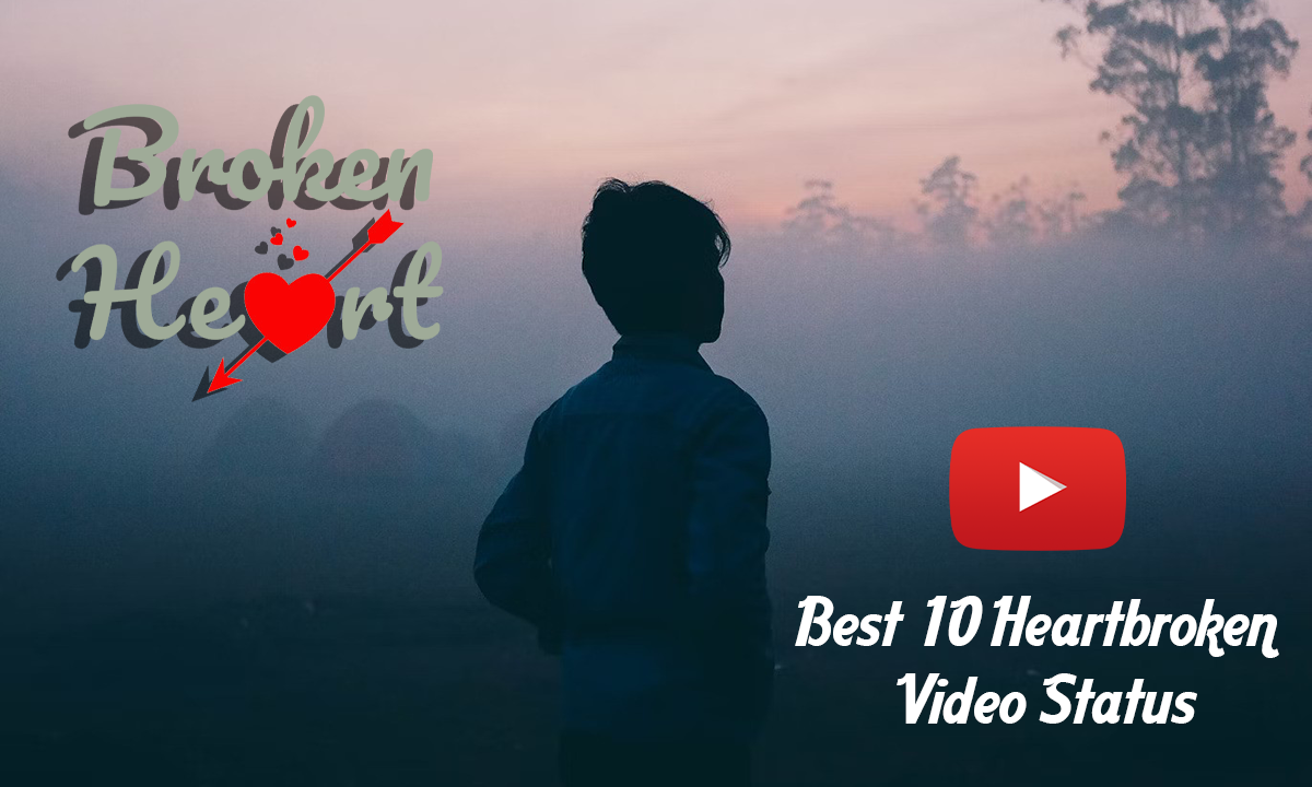 Best 10 Heartbroken Video Status